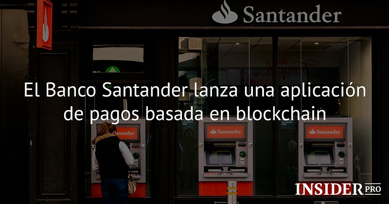 El Banco Santander lanza una aplicación de pagos basada en blockchain