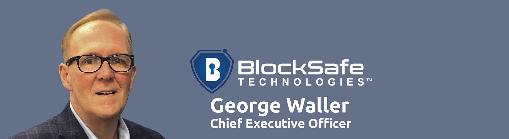 Exclusive Interview: George Waller, BlockSafe Technologies CEO