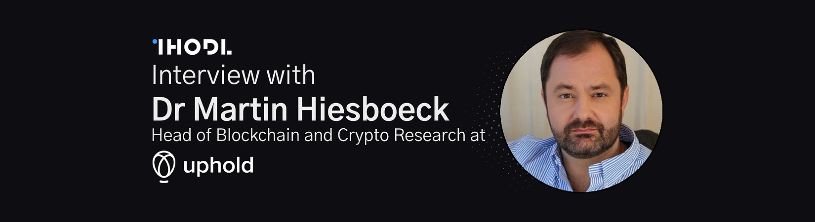 An Interview with Head of Blockchain at Uphold, Dr Martin Hiesboeck