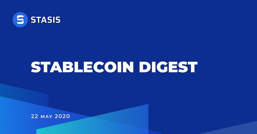 STASIS Stablecoin Digest 22.05.2020