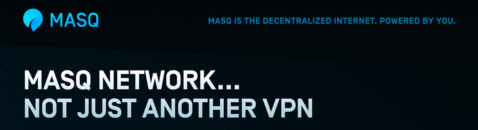 A Decentralized Internet Powered by You - How MASQ Will Achieve It  