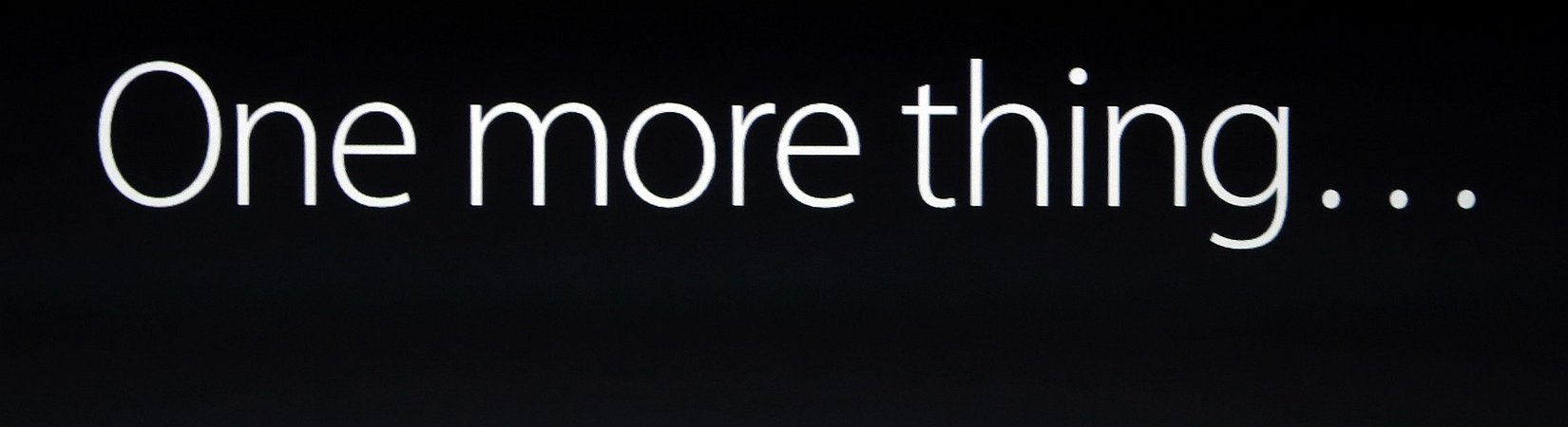 One more button. One more thing. One more thing Apple. Стив Джобс one more thing. Just one more thing.