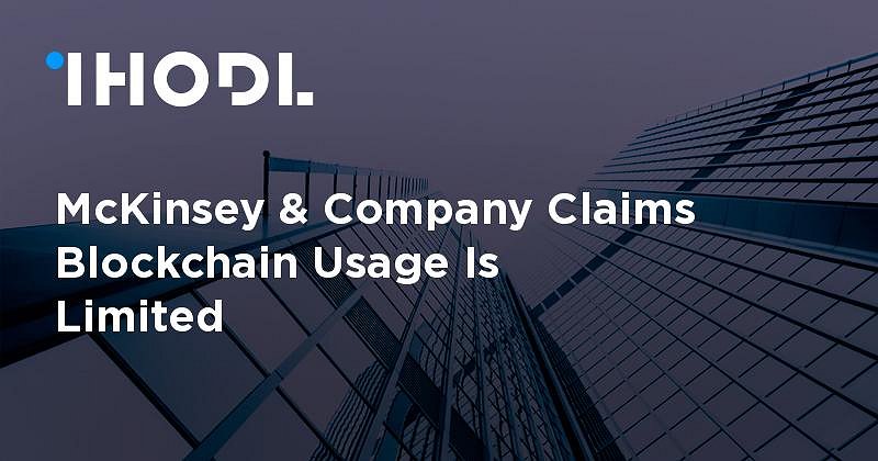 McKinsey & Company Claims Blockchain Usage Is Limited ...