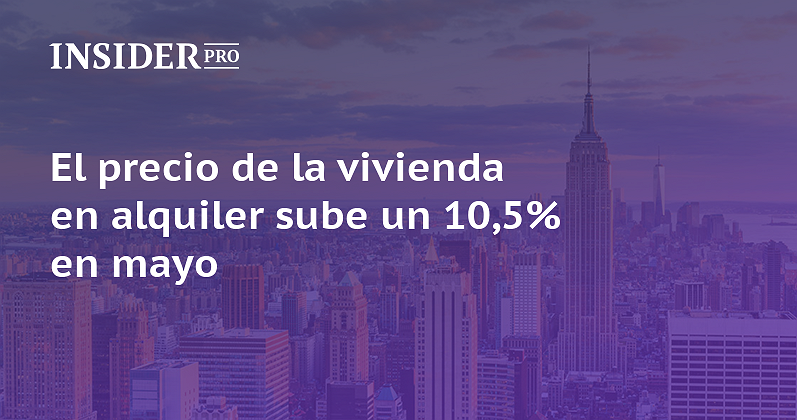 El precio de la vivienda en alquiler sube un 10,5% en mayo | Noticias ...