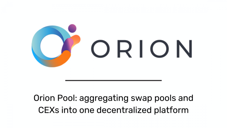 Orion Launches Orion Pool: Aggregating Swap Pools and CEXs Into One Decentralized Platform