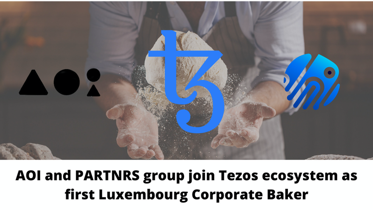 AOI and PARTNRS Group Join Tezos Ecosystem as First Luxembourg Corporate Baker