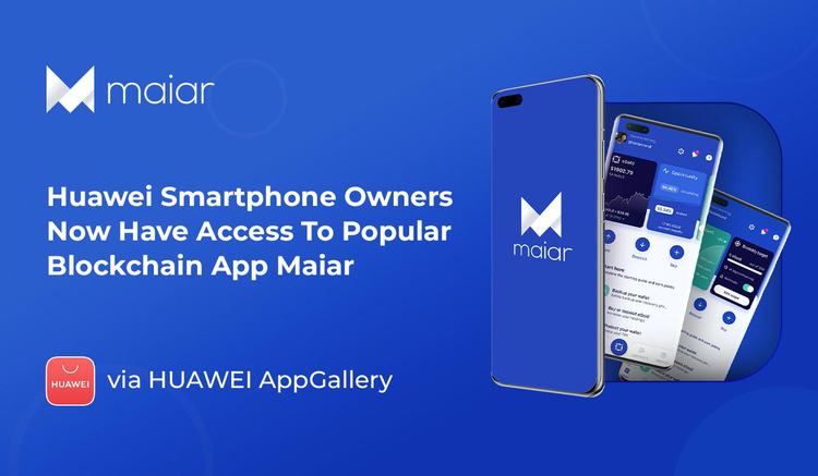 Huawei Smartphone Owners Now Have Access to Popular Blockchain App Maiar via AppGallery