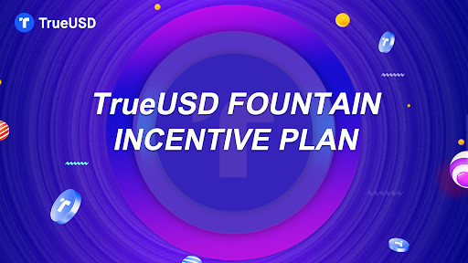 TrueUSD Launches Fountain Incentive Plan of $1 Billion to Support the Development of DeFi Ecosystems