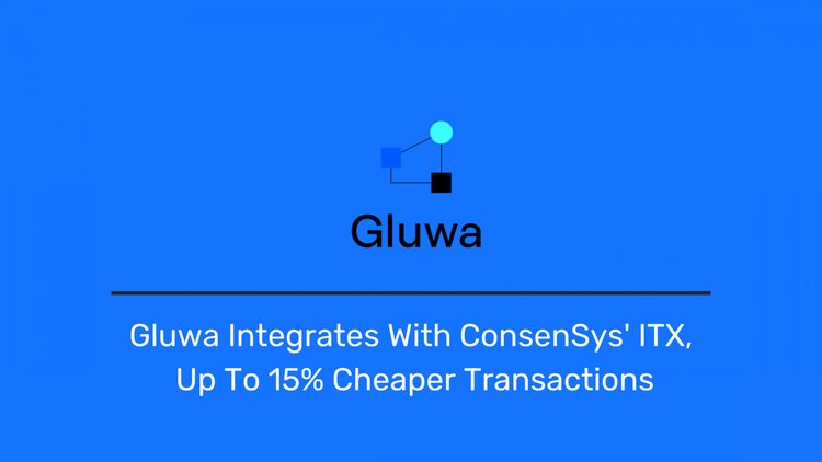 Gluwa Integrates With ConsenSys' ITX, Up to 15% Cheaper Transactions